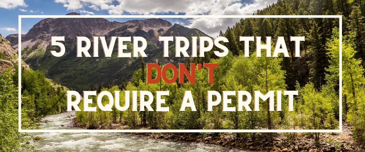 5 River Trips That Don’t Require a Permit - 4Corners Riversports